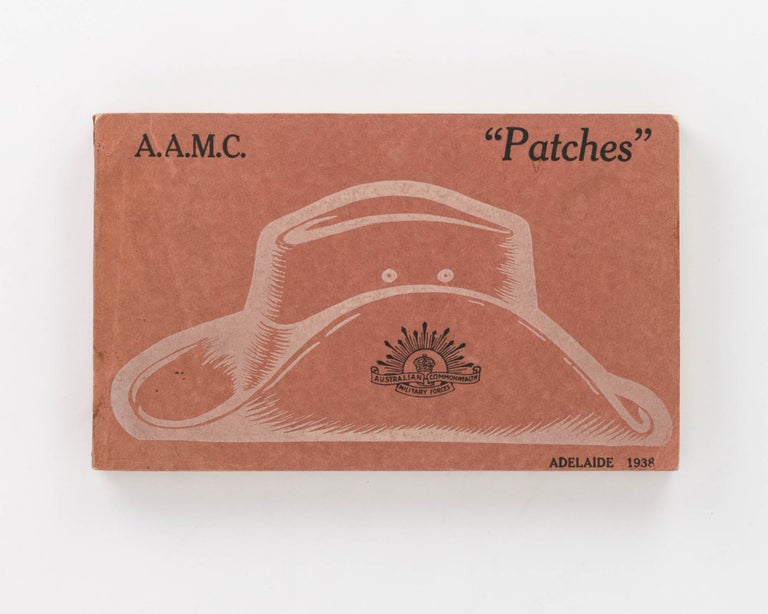 Item #108443 AAMC 'Patches'. Adelaide 1938 [cover title]. Australian Army Medical Corps AIF Interstate Reunion, Adelaide, April 25, 1938. Also including British, New Zealand Expeditionary Force Field Ambulances and other Dominion Army Medical Corps. Australian Army Medical Corps, A. S. NICHOLAS.