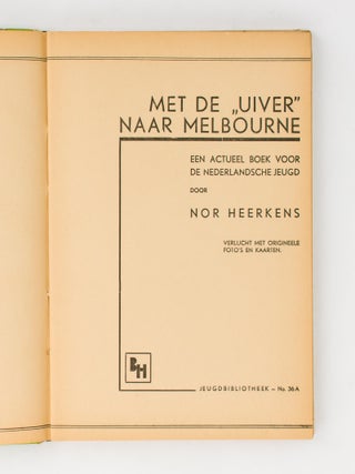 Met de 'Uiver' naar Melbourne. Een Actueel Boek voor de Nederlandsche Jeugd