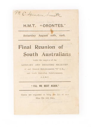 HMT 'Orontes'. Saturday August 10th, 1918. Final Reunion of South Australians under the auspices of the Literary and Debating Societies of 2nd General Reinforcements 'S' UK, and South Australian Reinforcements AAMC ... [cover title]