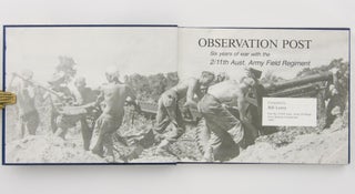Observation Post. Six Years of War with the 2/11th Australian Army Field Regiment