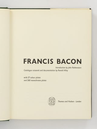 Francis Bacon. Introduction by John Rothenstein. Catalogue Raisonne and Documentation by Ronald Alley