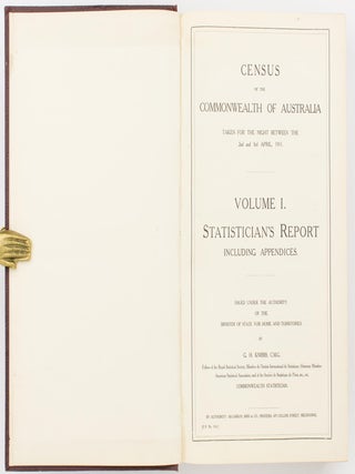 Census of the Commonwealth of Australia taken for the Night between 2nd and 3rd April, 1911. Volume I: Statistician's Report including Appendices. Volume II: Comprising Parts I to VIII, of the Detailed Tables. Volume III: Comprising Parts IX to XIV of the Detailed Tables. Issued under the Authority of the Minister of State for Home Affairs by G.H. Knibbs ... Commonwealth Statistician