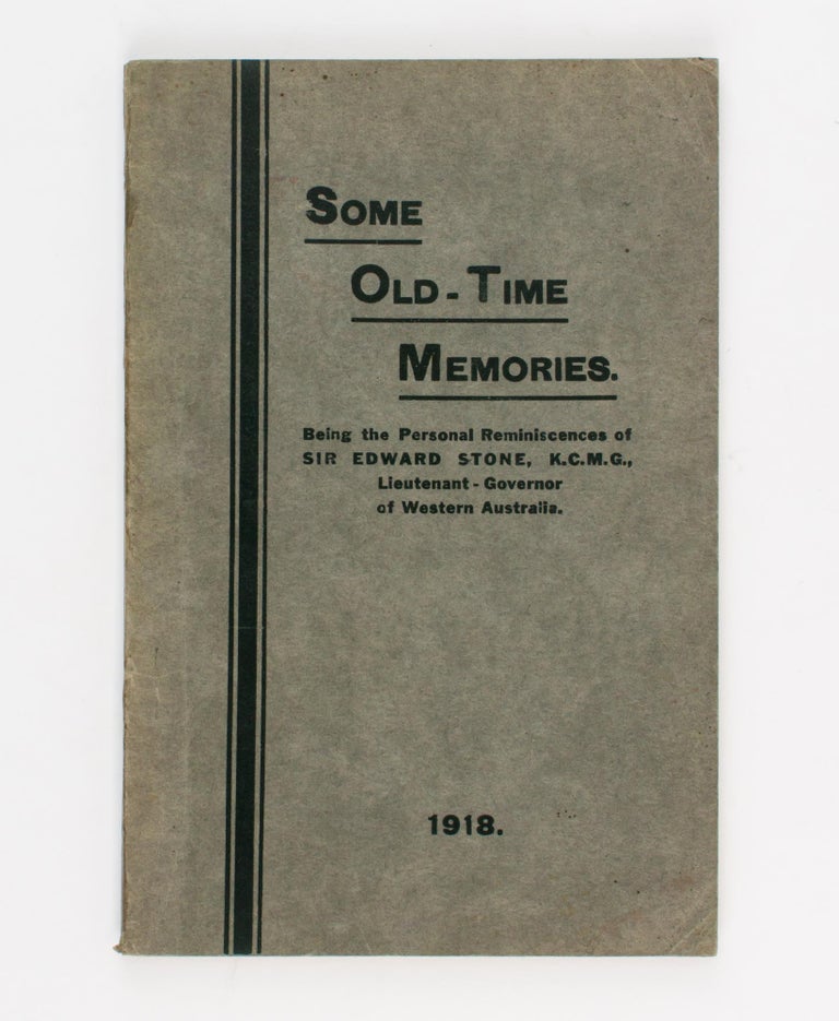Item #108954 Some Old-Time Memories. Being the Personal Reminiscences of Sir Edward Stone, K.C.M.G., Lieutenant-Governor of Western Australia. Edited by Frank Henty. Sir Edward STONE.