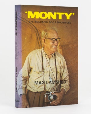 Item #109072 'Monty'. The Biography of C.P. Mountford. Charles Pearcy MOUNTFORD, Max LAMSHED