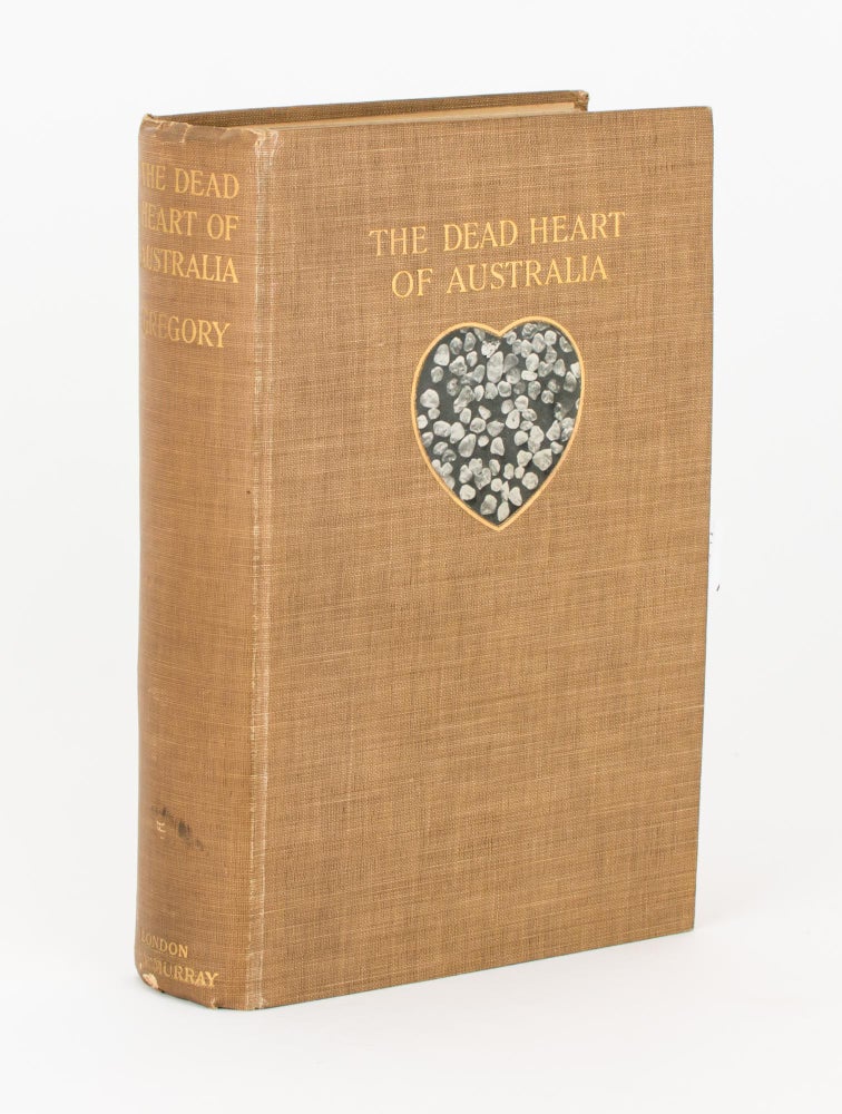 Item #109086 The Dead Heart of Australia. A Journey around Lake Eyre in the Summer of 1901-1902, with Some Account of the Lake Eyre Basin and the Flowing Wells of Central Australia. J. W. GREGORY.