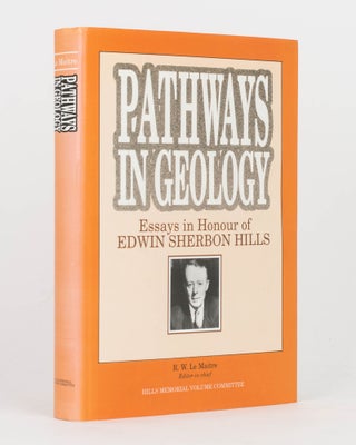 Item #109196 Pathways in Geology. Essays in Honour of Edwin Sherbon Hills. Edwin Sherbon HILLS,...
