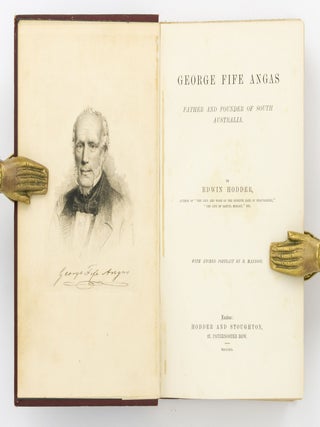 George Fife Angas. Father and Founder of South Australia