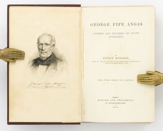 George Fife Angas. Father and Founder of South Australia