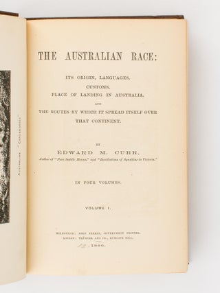 The Australian Race. Its Origin, Languages, Customs, Place of Landing in Australia, and the Routes by which it spread itself over that Continent... In Four Volumes