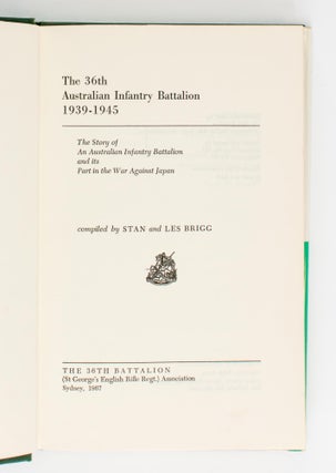 The 36th Australian Infantry Battalion, 1939-1945. The Story of an Australian Infantry Battalion and its Part in the War against Japan [cover subtitle: Ike's Marines]