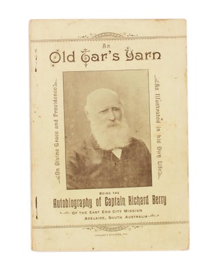 Item #109359 An Old Tar's Yarn. Being the Autobiography of Captain Richard Berry, of the East End...