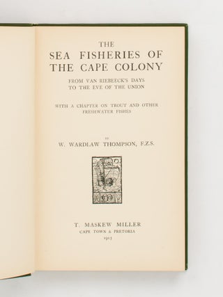 The Sea Fisheries of the Cape Colony from Van Riebeeck's Days to the Eve of the Union. With a Chapter on Trout and Other Freshwater Fishes