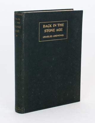 Item #109391 Back in the Stone Age. The Natives of Central Australia. Charles CHEWINGS