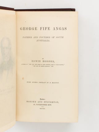 George Fife Angas. Father and Founder of South Australia