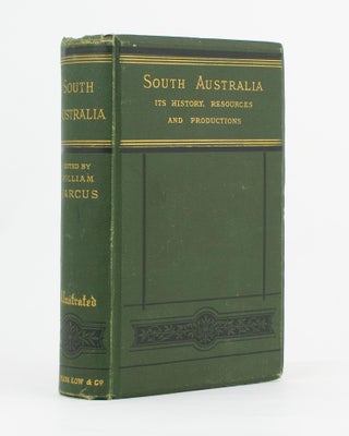 Item #109433 South Australia. Its History, Resources, and Productions. William HARCUS