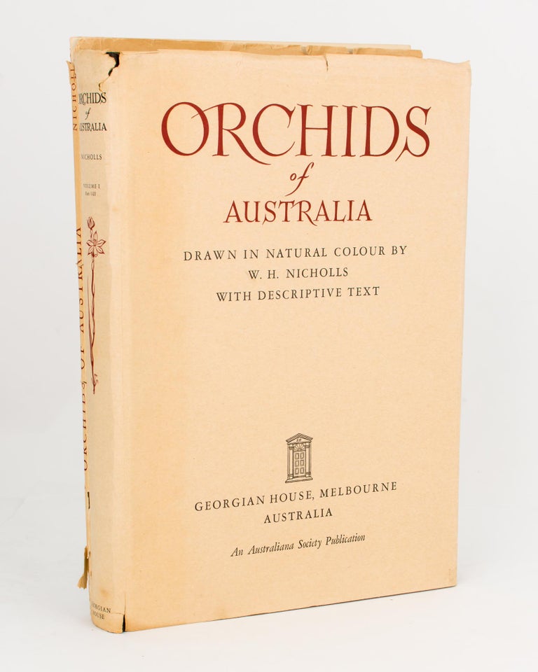 Item #109457 Orchids of Australia. Drawn in Natural Colour by W.H. Nicholls. With Descriptive Text. [Volume 1, Parts I-III]. [Together with] ... Part IV. W. H. NICHOLLS.