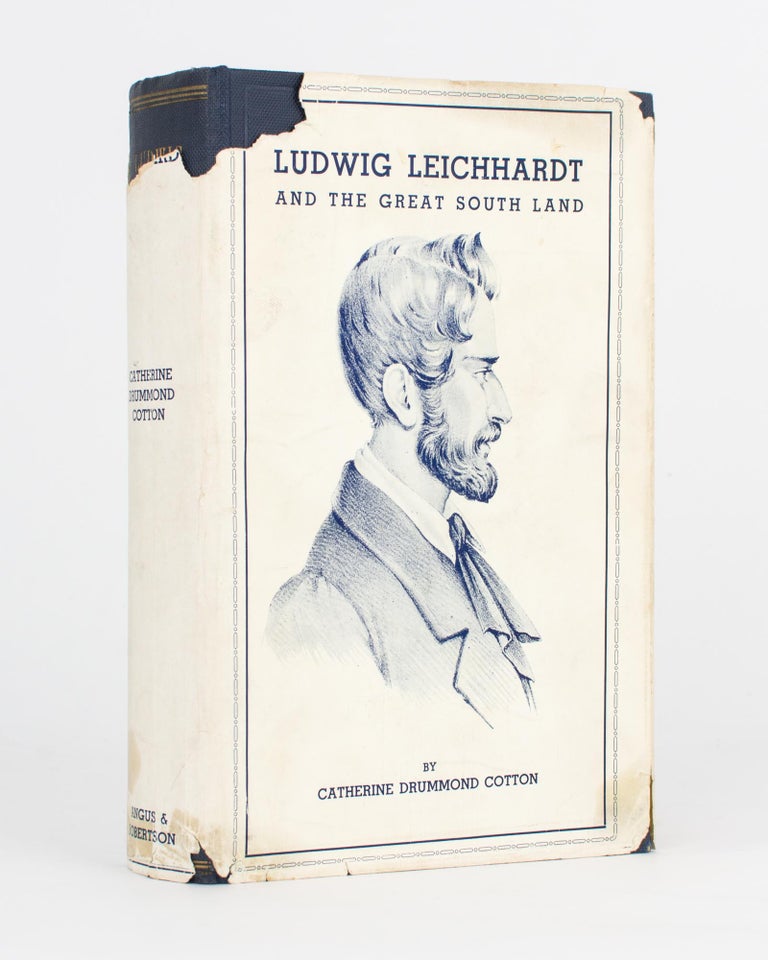 Item #109837 Ludwig Leichhardt and the Great South Land. Ludwig LEICHHARDT, Catherine Drummond COTTON.