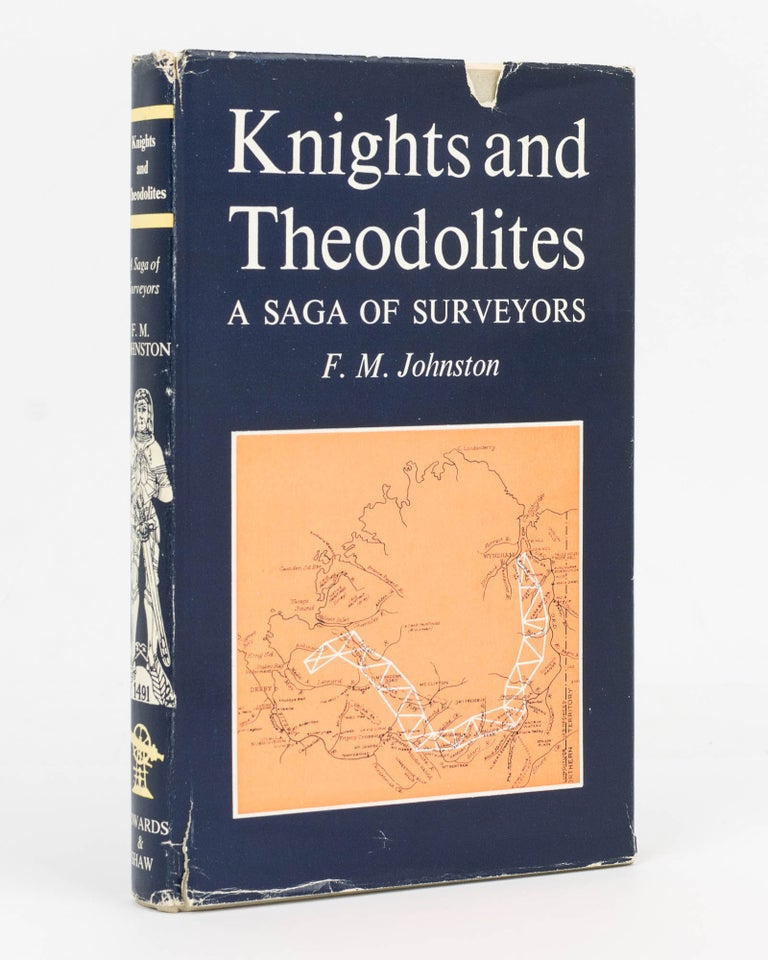 Item #109907 Knights and Theodolites. A Saga of Surveyors. F. M. JOHNSTON.