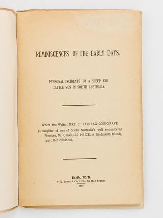 Reminiscences of the Early Days. Personal Incidents on a Sheep and Cattle Run in South Australia ...