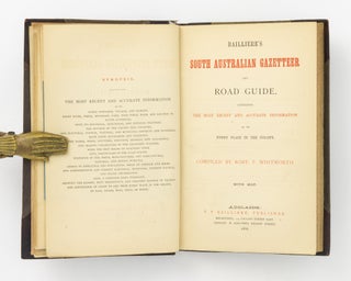 Bailliere's South Australian Gazetteer and Road Guide. Containing the Most Recent and Accurate Information as to Every Place in the Colony