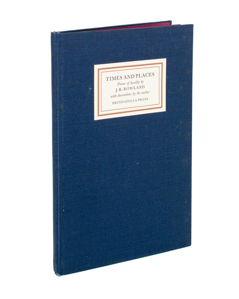 Item #110190 Times and Places. Poems of Locality. Brindabella Press, J. R. ROWLAND.