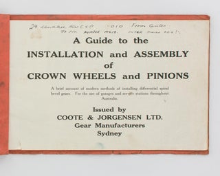 A Guide to the Installation and Assembly of Crown Wheels and Pinions. A Brief Account of Modern Methods of installing Differential Spiral Bevel Gears. For the Use of Garages and Service Stations throughout Australia