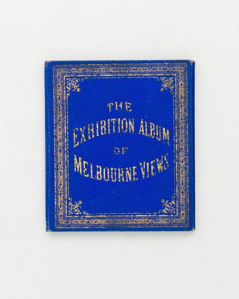 Item #110419 The Exhibition Album of Melbourne Views [cover title]. Melbourne.