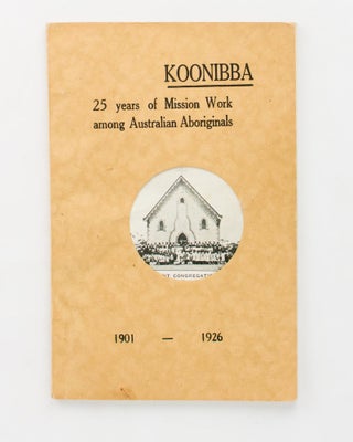 Item #110426 Koonibba Jubilee Booklet, 1901-1926. [Koonibba. 25 Years of Mission Work among...