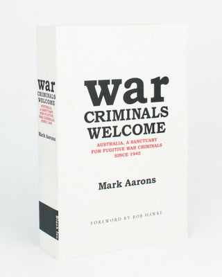 Item #110523 War Criminals Welcome. Australia, a Sanctuary for Fugitive War Criminals since 1945....