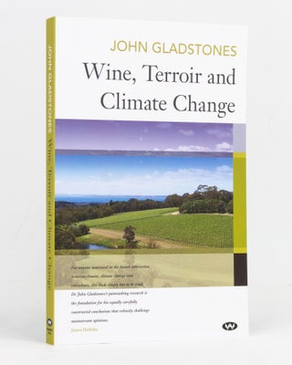 Item #110556 Wine, Terroir and Climate Change. John GLADSTONES