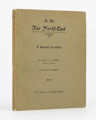 Item #110584 In the Far North-East. A Scientific Expedition... Reprinted from 'The Register'....