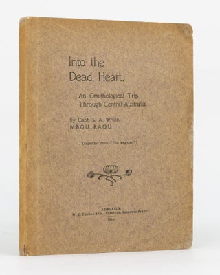 Item #110586 Into the Dead Heart. An Ornithological Trip through Central Australia... Reprinted...