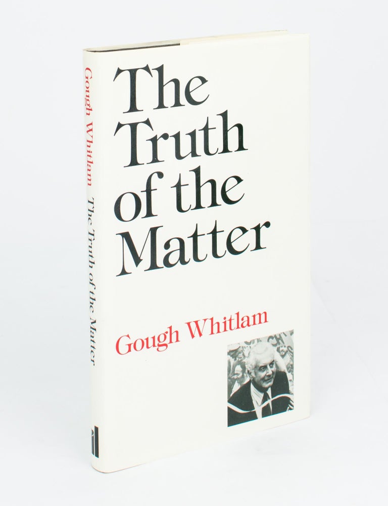 Item #110593 The Truth of the Matter. Gough WHITLAM.