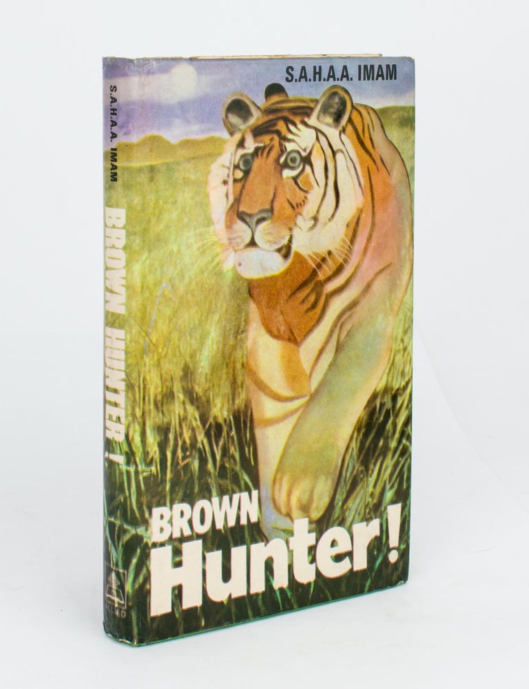 Item #110608 Brown Hunter! The Big Five of Indian Jungle Game, Tiger, Elephant, Leopard, Buffalo and Gaur, with a reference as well to Himalayan Big Game. S. A H. A A. IMAM.