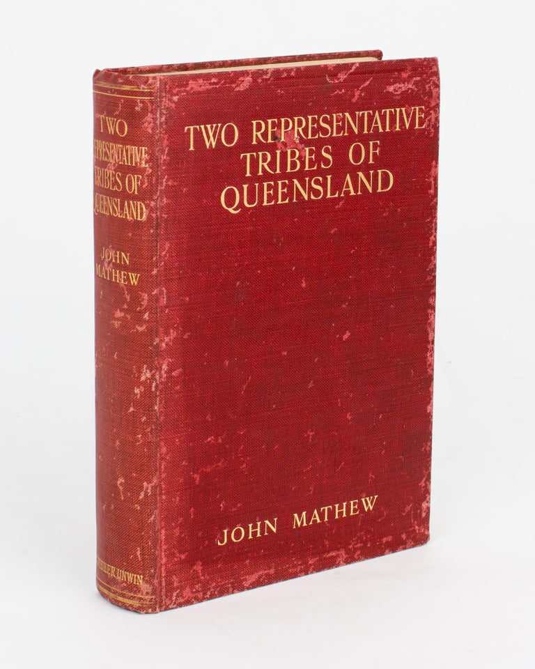 Item #110611 Two Representative Tribes of Queensland. With an Inquiry concerning the Origin of the Australian Race. John MATHEW.