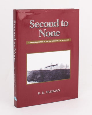 Item #110707 Second to None. A Memorial History of the 32nd Battalion AIF, 1915-1919. 32nd...