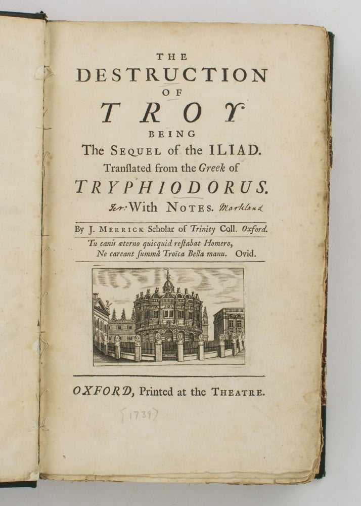 Item #110713 The Destruction of Troy. Being the Sequel of the Iliad. Translated from the Greek of Tryphiodorus. With Notes by J. Merrick. TRYPHIODORUS, James MERRICK.
