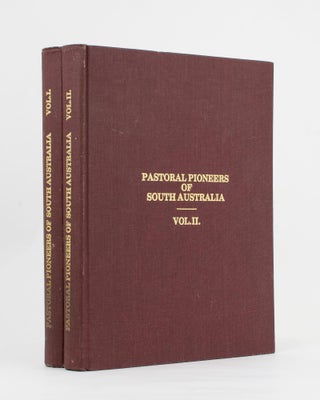 Item #110896 Pastoral Pioneers of South Australia. Vol. I [and] Vol. II. Reprinted from 'The...