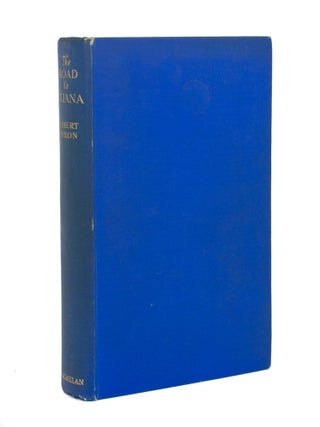 Item #110943 The Road to Oxiana. Robert BYRON