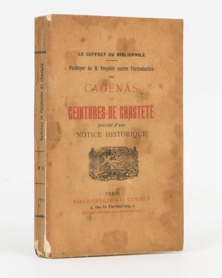 Plaidoyer de M. Freydier contre l'Introduction des Cadenas et Ceintures de Chasteté, précédé d'une Notice Historique