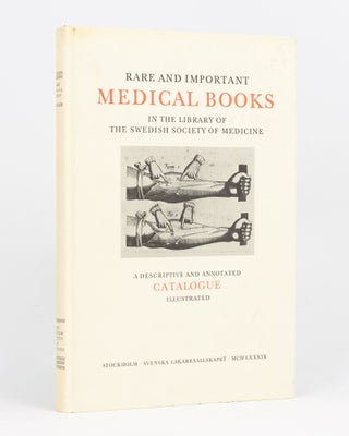 Item #111059 Rare and Important Medical Books in the Library of the Swedish Society of Medicine....