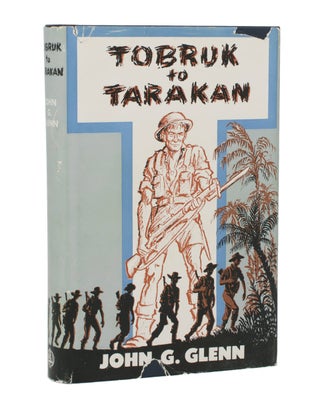 Item #111090 Tobruk to Tarakan. The Story of the 2/48th Battalion AIF. 2/48th Battalion, John...