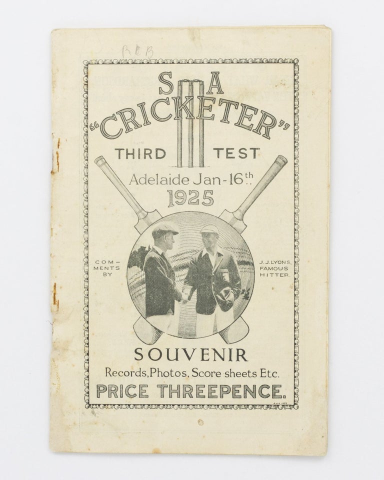 Item #111445 SA 'Cricketer'. Third Test. Adelaide Jan 16th 1925. Souvenir. Records, Photos, Score Sheets Etc. Price Threepence. Comments by J.J. Lyons, Famous Hitter [cover title]. Cricket.