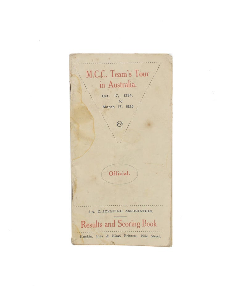 Item #111446 M.C.C. Team's Tour in Australia. Oct. 17, 1294 [sic], to March 17, 1925. Official. S.A. Cricketing Association. Results and Scoring Book [cover title]. Cricket.