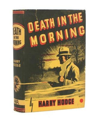 Item #111498 Death in the Morning. Harry Carver HODGE