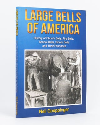 Item #111556 Large Bells of America. History of Church Bells, Fire Bells, School Bells, Dinner...