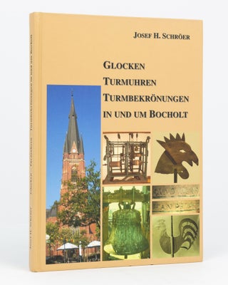 Item #111591 Glocken Turmuhren Turmbekrönungen in und um Bocholt. Campanology, Josef H....