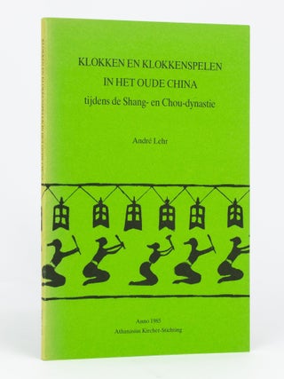 Item #111600 Klokken en Klokkenspelen in het Oude China. Tijdens de Shang-en Chou-Dynastie....