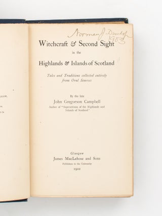 Witchcraft & Second Sight in the Highlands & Islands of Scotland. Tales and Traditions collected entirely from Oral Sources