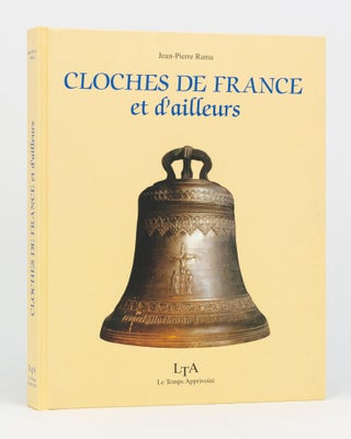 Item #111610 Cloches de France et d'Ailleurs. Campanology, Jean-Pierre RAMA